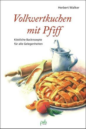 Vollwertkuchen mit Pfiff von Schneevoigt,  Margret, Walker,  Herbert