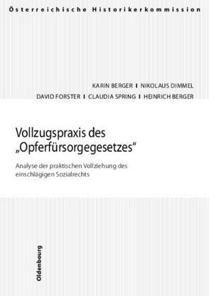 Vollzugspraxis des „Opferfürsorgegesetzes“ von Berger,  Heinrich, Berger,  Karin, Dimmel,  Nikolaus, Forster, Spring,  Claudia Andrea