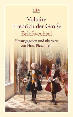 Voltaire – Friedrich der Große von Pleschinski,  Hans