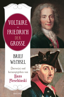 Voltaire – Friedrich der Große. Briefwechsel von der Große,  Friedrich, Pleschinski,  Hans, Voltaire