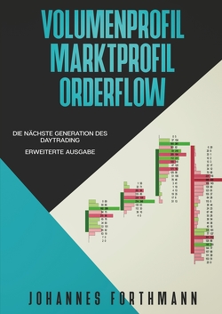 Volumenprofil Marktprofil Orderflow von Forthmann,  Johannes