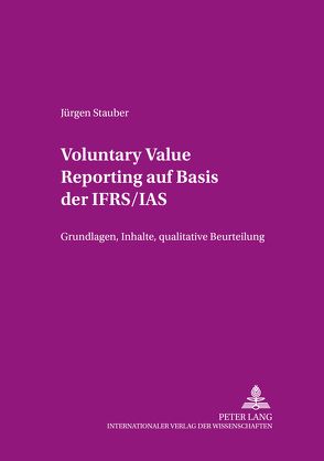 Voluntary Value Reporting auf Basis der IFRS/IAS von Stauber,  Jürgen