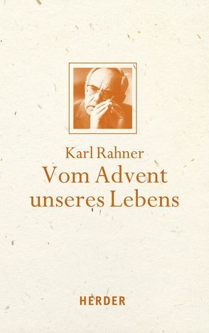 Vom Advent unseres Lebens von Batlogg,  Andreas R, Rahner,  Karl, Suchla,  Peter