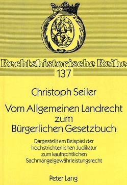 Vom Allgemeinen Landrecht zum Bürgerlichen Gesetzbuch von Seiler,  Christoph
