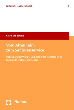 Vom Altenheim zum Seniorenservice von Schneiders,  Katrin