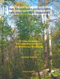 Vom Altersklassen-Einheitsforst zum naturgemäßen Dauerwald von Jentgens,  Leonhard