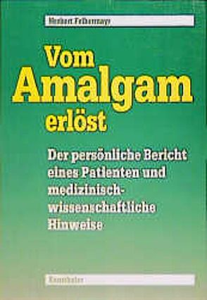 Vom Amalgam erlöst von Felbermayr,  Herbert