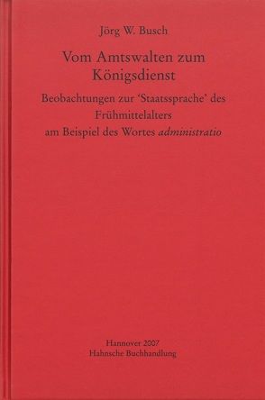 Vom Amtswalten zum Königsdienst von Busch,  Jörg W.