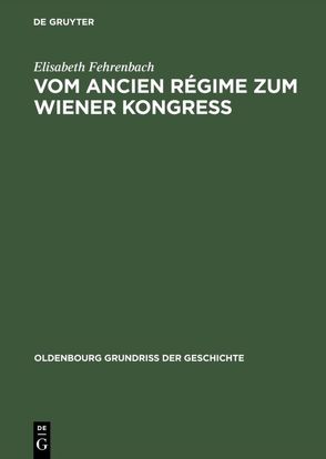 Vom Ancien Régime zum Wiener Kongress von Fehrenbach,  Elisabeth