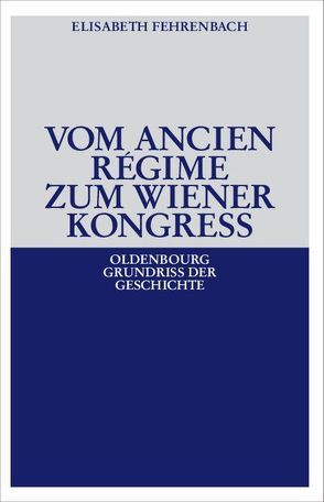 Vom Ancien Régime zum Wiener Kongreß von Fehrenbach,  Elisabeth