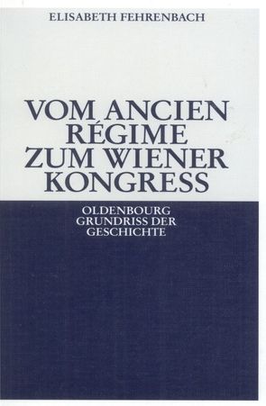 Vom Ancien Régime zum Wiener Kongreß von Fehrenbach,  Elisabeth