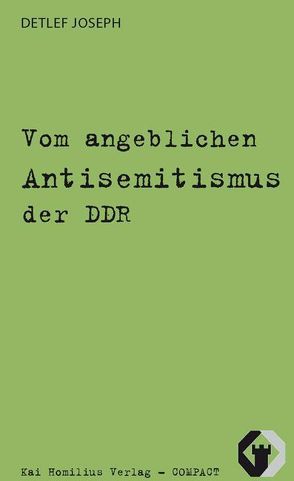 Vom angeblichen Antisemitismus der DDR von Joseph,  Detlef