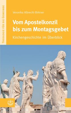 Vom Apostelkonzil bis zum Montagsgebet von Albrecht-Birkner,  Veronika
