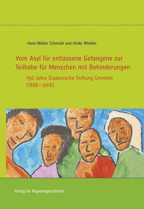 Vom Asyl für entlassene Gefangene zur Teilhabe für Menschen mit Behinderungen von Schmuhl,  Hans-Walter, Winkler,  Ulrike