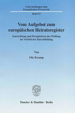 Vom Aufgebot zum europäischen Heiratsregister. von Kramp,  Ole