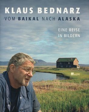 Vom Baikal nach Alaska von Bednarz,  Klaus, Pleitgen,  Fritz