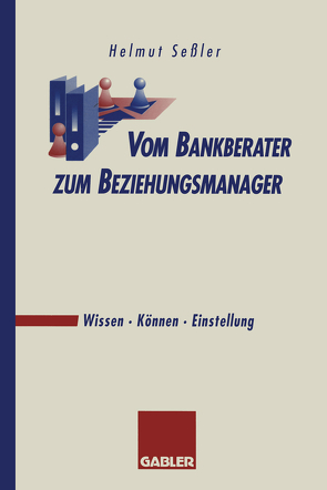 Vom Bankberater zum Beziehungsmanager von Seßler,  Helmut