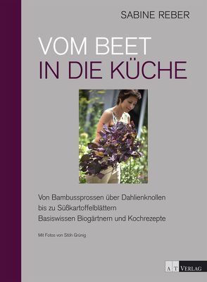 Vom Beet in die Küche von Grünig,  Christoph Stöh, Reber,  Sabine