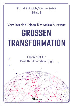 Vom betrieblichen Umweltschutz zur großen Transformation von Schleich,  Bernd, Zwick,  Yvonne