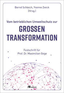 Vom betrieblichen Umweltschutz zur großen Transformation von Schleich,  Bernd, Zwick,  Yvonne
