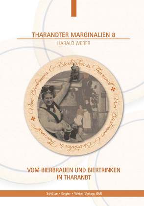 Vom Bierbrauen und Biertrinken in Tharandt von Weber,  Harald