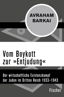 Vom Boykott zur »Entjudung« von Barkai,  Avraham