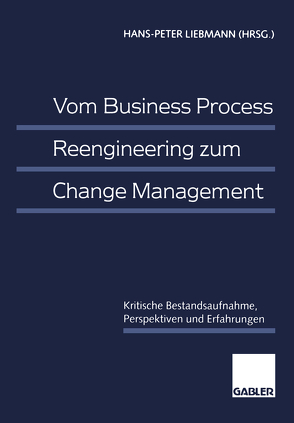 Vom Business Process Reengineering zum Change Management von Liebmann,  Hans-Peter