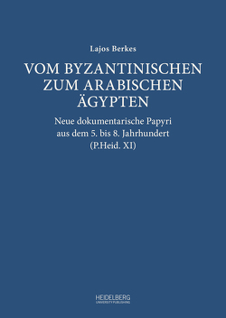 Vom byzantinischen zum arabischen Ägypten von Berkes,  Lajos