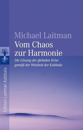 Vom Chaos zur Harmonie von Laitman,  Michael