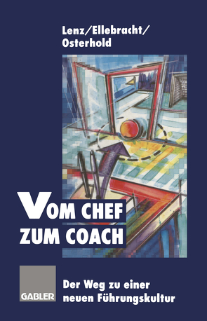 Vom Chef zum Coach von Ellebracht,  Heiner, Lenz,  Gerhard, Osterhold,  Gisela