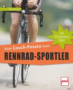 Vom Couch-Potato zum Rennrad-Sportler von Rieder,  Michael