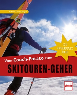 Vom Couch-Potato zum Skitouren-Geher von Thoma-Bregar,  Kathrin