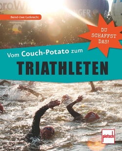Vom Couch-Potato zum Triathleten von Gutknecht,  Bernd-Uwe