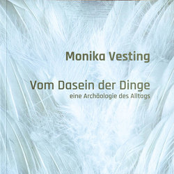 Vom Dasein der Dinge von Vesting,  Monika