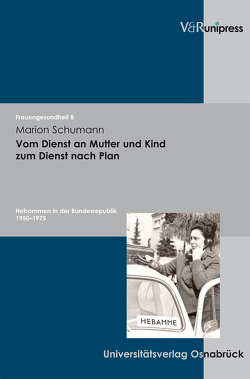 Vom Dienst an Mutter und Kind zum Dienst nach Plan von Schücking,  Beate A., Schumann,  Marion
