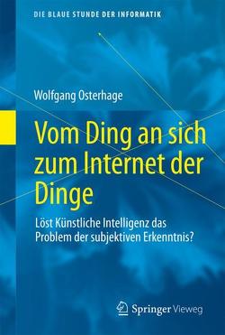 Vom Ding an sich zum Internet der Dinge von Osterhage,  Wolfgang