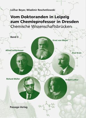 Vom Doktoranden in Leipzig zum Chemieprofessor in Dresden von Beyer,  Lothar, Reschetilowski,  Wladimir