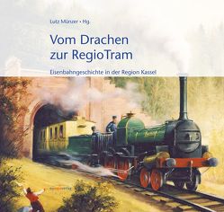 Vom Drachen zur RegioTram von Klotz,  Günter, Knöppel,  Volker, Lorenz,  Klaus-Peter, Lüken-Isberner,  Folckert, Meyfahrt,  Rainer, Münzer,  Lutz, Schulte,  Klaus, Zander,  Peter