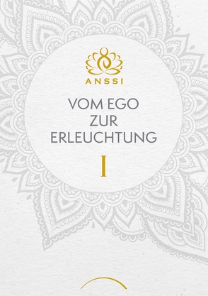 Vom Ego zur Erleuchtung von Antilla,  Anssi