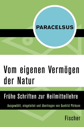 Vom eigenen Vermögen der Natur von Paracelsus, Pörksen,  Gunhild, Schott,  Heinz