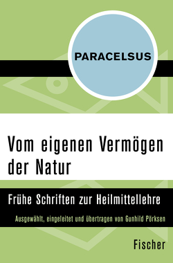 Vom eigenen Vermögen der Natur von Paracelsus, Pörksen,  Gunhild, Schott,  Heinz