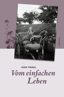 Vom einfachen Leben von Friedl,  Inge