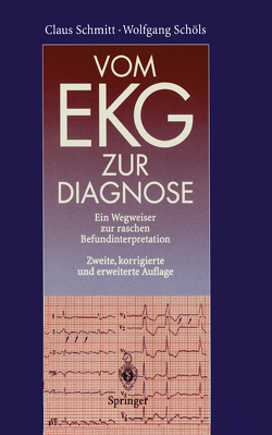Vom EKG zur Diagnose von Kübler,  W., Schmitt,  Claus, Schöls,  Wolfgang