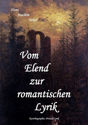 Vom Elend zur romantischen Lyrik von Nebel,  Hans - Joachim