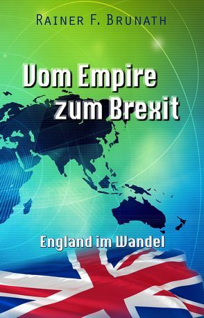 Vom Empire zum Brexit von Brunath,  Rainer F