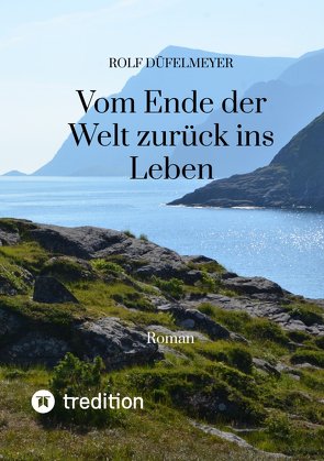 Vom Ende der Welt zurück ins Leben von Düfelmeyer,  Rolf