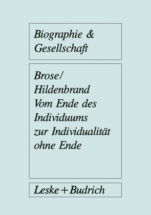 Vom Ende des Individuums zur Individualität ohne Ende von Brose,  Hanns-Georg, Hildenbrand,  Bruno