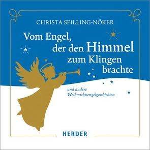 Vom Engel, der den Himmel zum Klingen brachte von Spilling-Nöker,  Christa