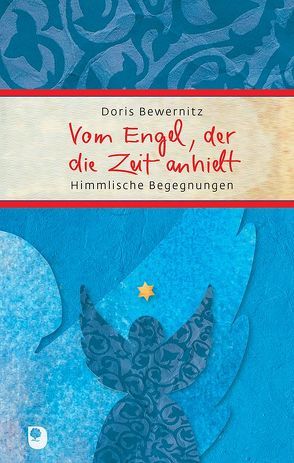 Vom Engel, der die Zeit anhielt von Bewernitz,  Doris