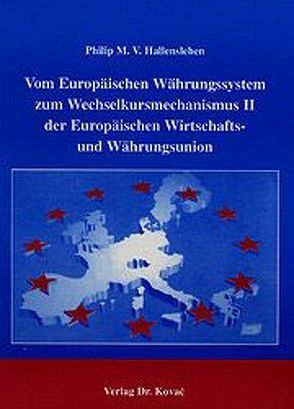 Vom Europäischen Währungssystem zum Wechselkursmechanismus II der Europäischen Wirtschafts- und Währungsunion von Hallensleben,  Philip M